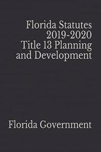 Florida Statutes 2019-2020 Title 13 Planning and Development