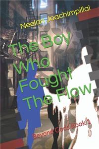 The Boy Who Fought The Flow