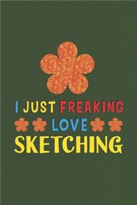I Just Freaking Love Sketching