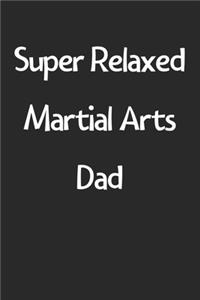 Super Relaxed Martial Arts Dad