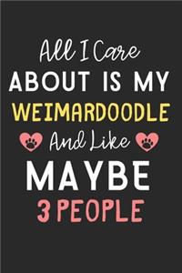 All I care about is my Weimardoodle and like maybe 3 people