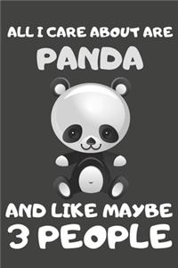 All I Care About Are Panda And Like Maybe 3 People: Panda Gifts for Panda Lovers - Blank Lined Notebooks, Journals, Planners and Diaries to Write In