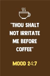 Thou Shalt Not Irritate Me Before Coffee Mood 24