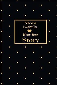 mom I want to hear your story