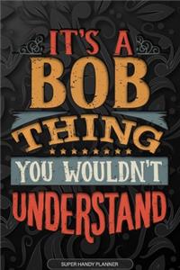 It's A Bob Thing You Wouldn't Understand