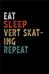 Eat Sleep Vert Skating Repeat Funny Sport Gift Idea