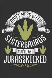 Don't Mess With Sistersaurus You'll Get Jurasskicked