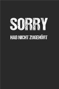 Sorry Hab nicht zugehört - Lustig Funny Spruch