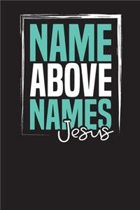 Name Above Names Jesus
