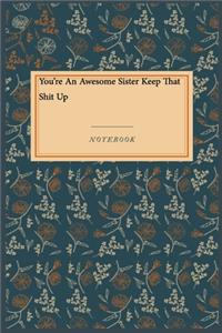 You're An Awesome Sister Keep That Shit Up
