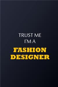Trust Me I'm A Fashion Designer Notebook - Funny Fashion Designer Gift