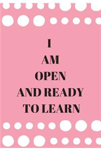 I Am Open and Ready to Learn