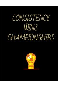 Consistency Wins Championships Soccer Coaching Journal