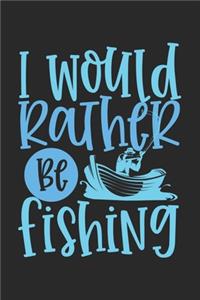 I Would Rather be Fishing