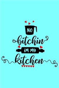 No Bitchin In My Kitchen