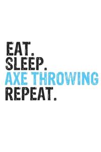 Eat Sleep Axe throwing Repeat Best Gift for Axe throwing Fans Notebook A beautiful