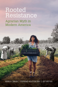 Rooted Resistance: Agrarian Myth in Modern America