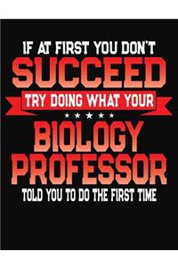 If At First You Don't Succeed Try Doing What Your Biology Professor Told You To Do The First Time
