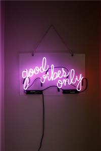 Good Vibes Only