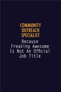 Community Outreach Specialist Because Freaking Awesome is not An Official Job Title