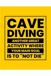 Cave Diving Another Great Activity Where Your Main Goal Is to 