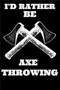 I'd Rather be Axe Throwing