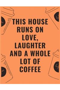 This house runs on love laughter and a whole lot of coffee