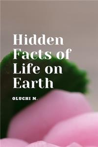 Hidden facts of life on earth