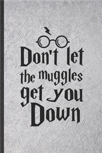 Don't Let the Muggles Get You Down