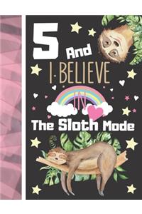 5 And I Believe In The Sloth Mode
