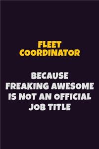 Fleet Coordinator, Because Freaking Awesome Is Not An Official Job Title