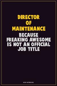 Director of Maintenance, Because Freaking Awesome Is Not An Official Job Title