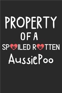 Property Of A Spoiled Rotten AussiePoo