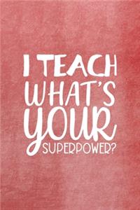 I Teach What's Your Superpower?