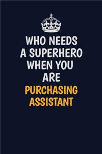 Who Needs A Superhero When You Are Purchasing Assistant