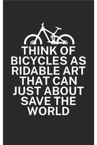 Think of bicycles as ridable art that can just about save the world