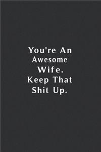 You're An Awesome Wife. Keep That Shit Up.