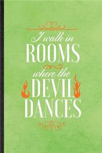 I Walk in Rooms Where the Devil Dances