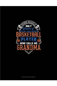 Some People Only Dream Of Meeting Their Favorite Basketball Player Mine Calls Me Grandma