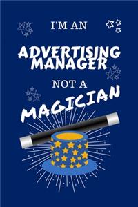 I'm An Advertising Manager Not A Magician