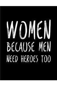 Women Because Men Need Heroes Too