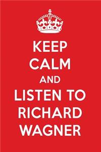 Keep Calm and Listen to Richard Wagner