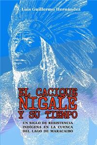 Cacique Nigale Y Su Tiempo