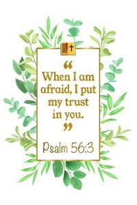 When I Am Afraid, I Put My Trust in You: Psalm 56:3 Bible Journal