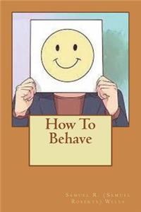 How To Behave