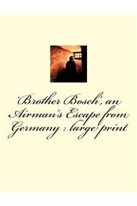 'Brother Bosch', an Airman's Escape from Germany