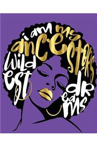 My Ancestors Wildest Dreams