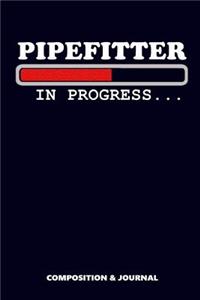 Pipefitter in Progress