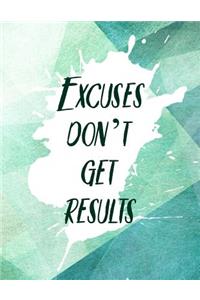 Excuses Don't Get Results