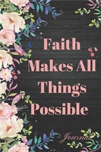 Faith Makes All Things Possible Journal